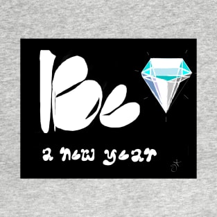 Be A New Year T-Shirt